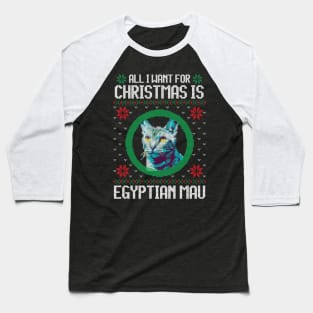 All I Want for Christmas is Egyptian Mau - Christmas Gift for Cat Lover Baseball T-Shirt